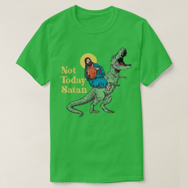 Not Today Satan Jesus Riding Dinosaur T Rex Funny  T-Shirt (Design Front)