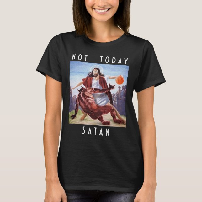 Not Today Satan Jesus Vs Satan In Bysketbyll  T-Shirt (Front)