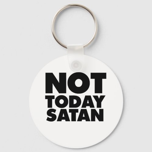 Not today Satan Keychain