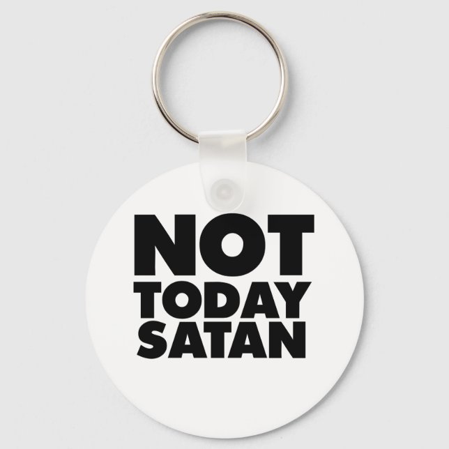 Not today Satan Keychain (Front)