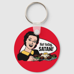 Not Today Satan Keychain