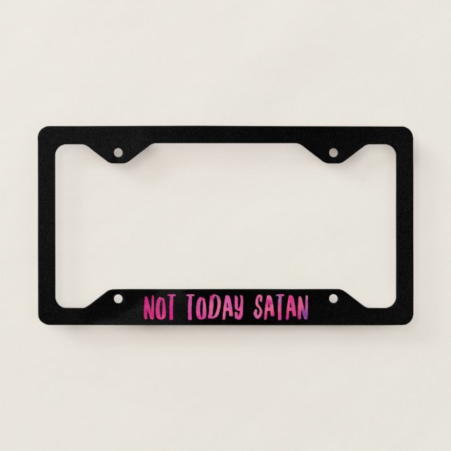 Not Today Satan License Plate Frame (Front)