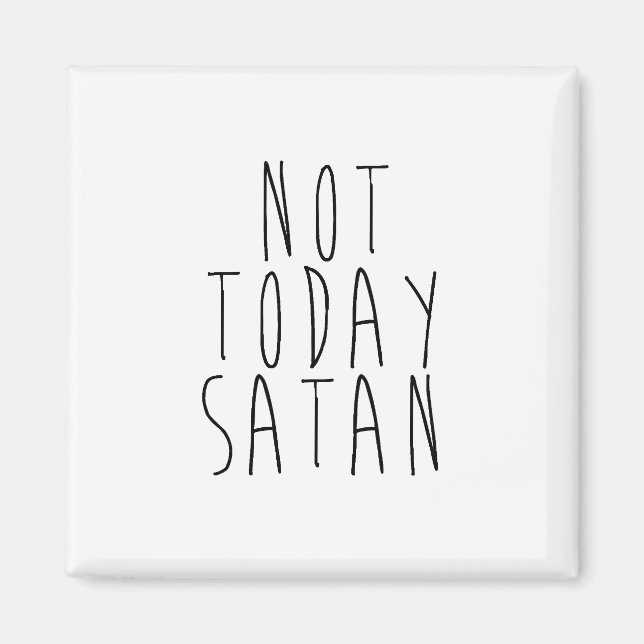 Not Today Satan Magnetic Magnet (Front)
