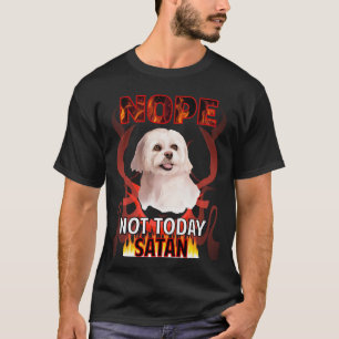 Not Today Satan Maltese 04 T-Shirt