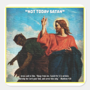 Not Today Satan Matthew 4:10 Square Sticker
