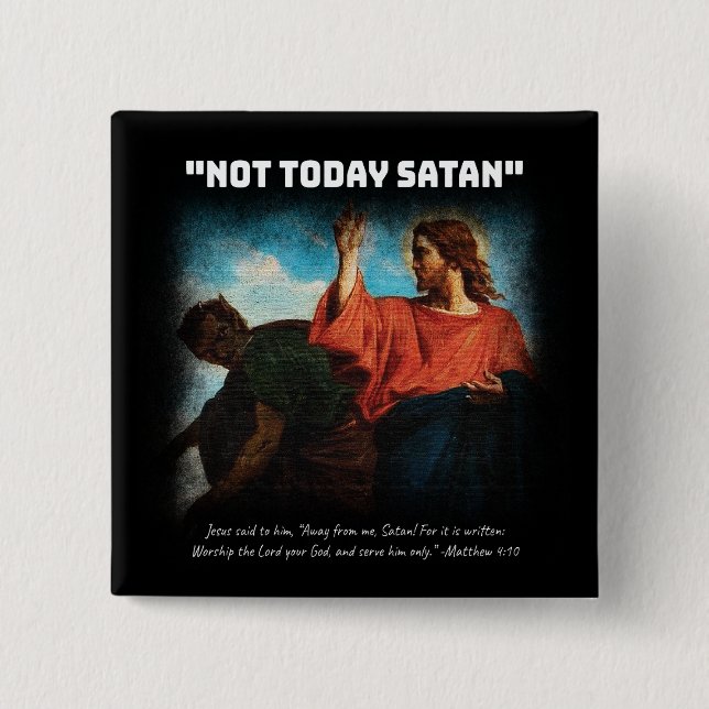 Not Today Satan Matthew 4:10 White Button (Front)