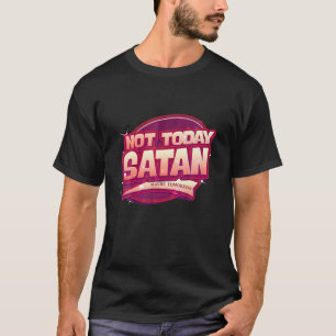 Not Today Satan Maybe Tomorrow Ironic Goth Quote A T-Shirt