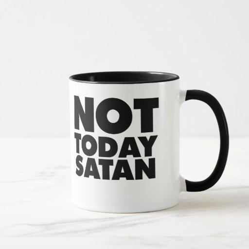 Not today Satan Mug | Zazzle