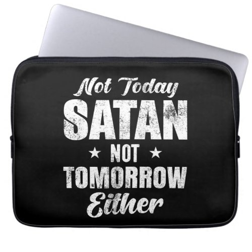 Not Today Satan Not Tomorrow Either Laptop Sleeve
