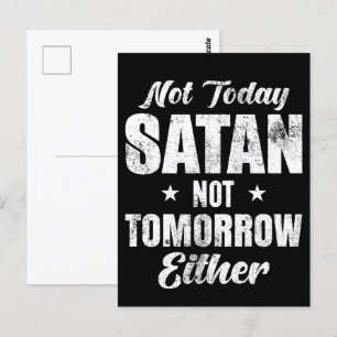 Not Today Satan Not Tomorrow Either Postcard