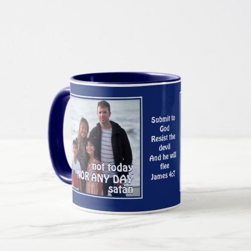 NOT TODAY SATAN  Resist The Devil  Family PHOTO Mug