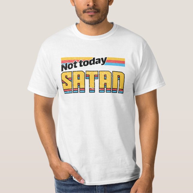 Not Today Satan Retro T-Shirt (Front)