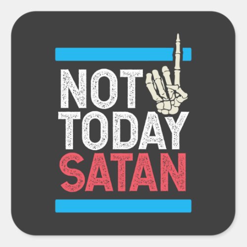 Not Today Satan Square Sticker