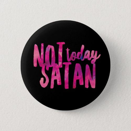 Not Today Satan Standard 2 Inch Round Button