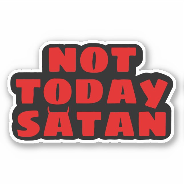 Not Today Satan Sticker (Front)