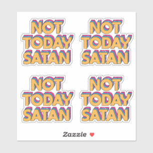 Not Today Satan Sticker