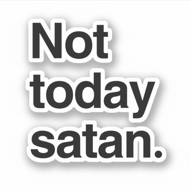 Not today Satan Sticker (Front)