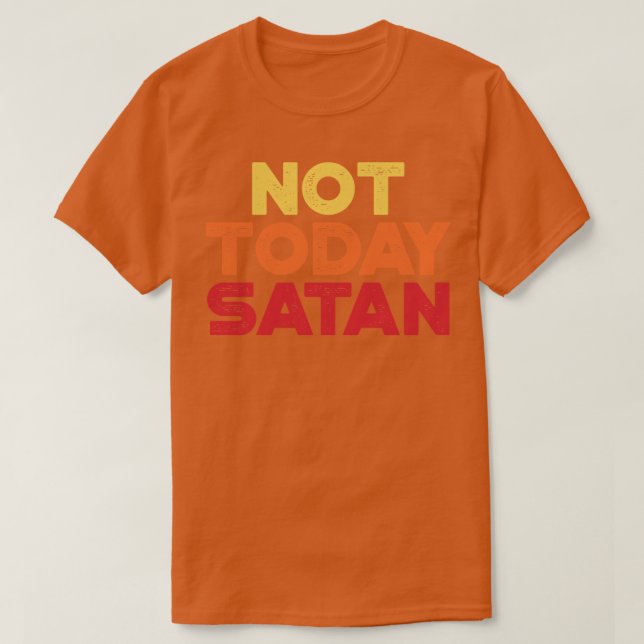 Not Today Satan Sunset Funny T-Shirt (Design Front)