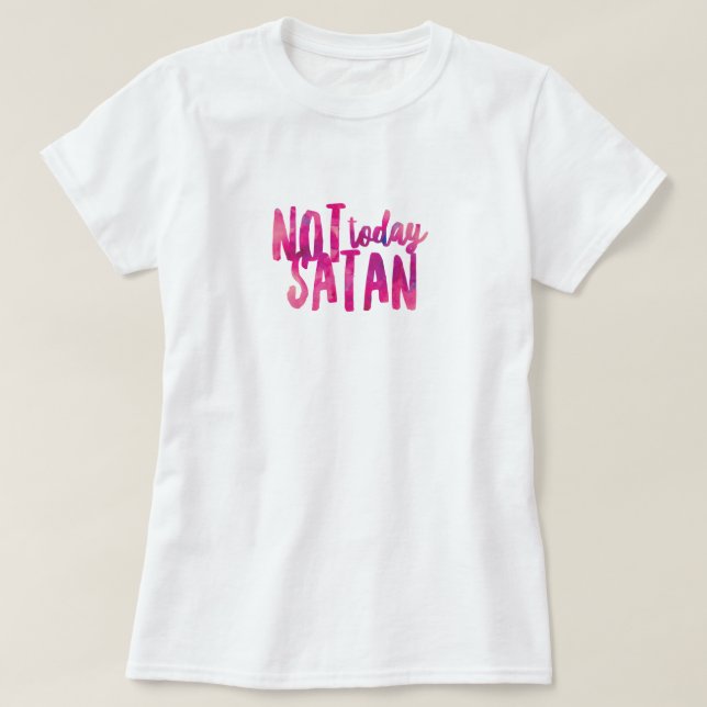 Not Today Satan T-Shirt (Design Front)