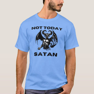 Not Today Satan T-shirt