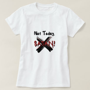Not Today Satan T-Shirt