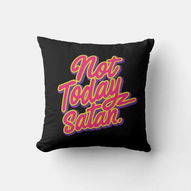Not Today Satan Throw Pillow (Front)