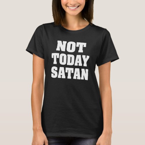 Not Today Satan womens shirt