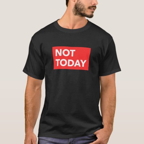 Not today shirt in English for funny refusing