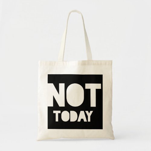 Not today snarky statement tote bag
