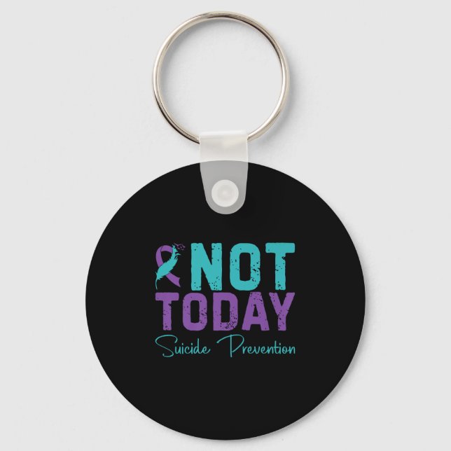 Not Today Suicide Prevention Premium  Keychain (Front)