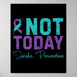 Not Today Suicide Prevention Premium  Poster