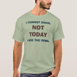 Not Today T-shirt at Zazzle