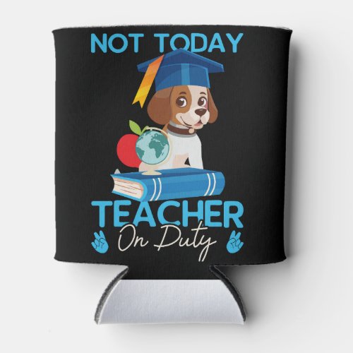 not_today_teacher_on_duty_01 can cooler