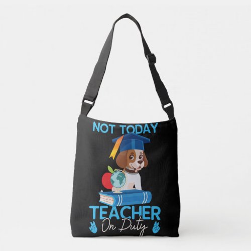 not_today_teacher_on_duty_01 crossbody bag
