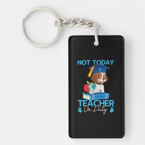 not_today_teacher_on_duty_01 keychain