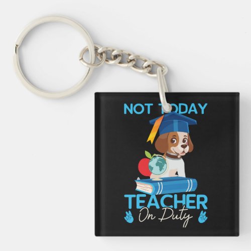 not_today_teacher_on_duty_01 keychain