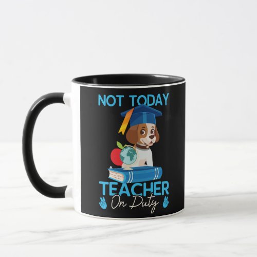 not_today_teacher_on_duty_01 mug