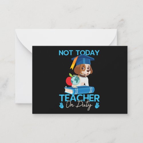 not_today_teacher_on_duty_01 note card