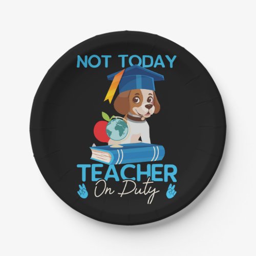 not_today_teacher_on_duty_01 paper plates