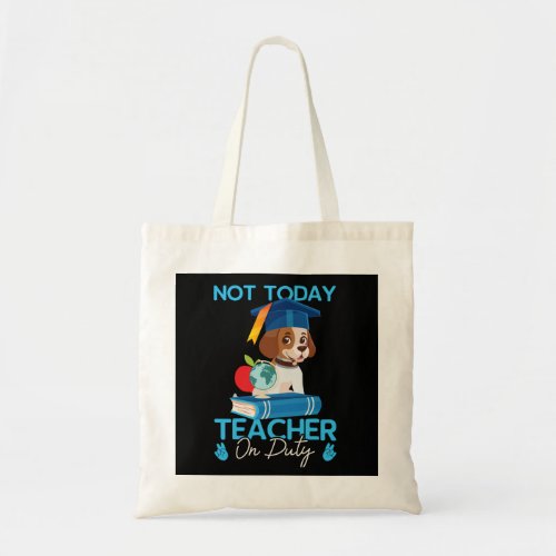 not_today_teacher_on_duty_01 tote bag