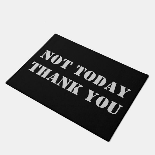Not Today Thank You Doormat Zazzle Com