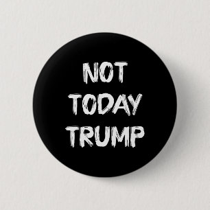 Not Today Trump Defend Democracy Not Dictatorship  Button