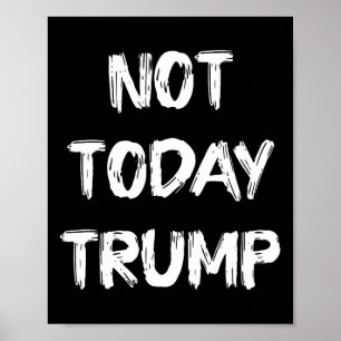Not Today Trump Defend Democracy Not Dictatorship  Poster