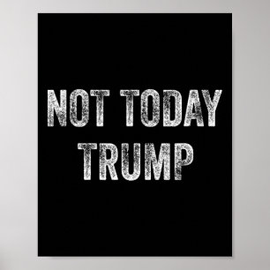 Not Today Trump Not My President Pro Democracy Poster