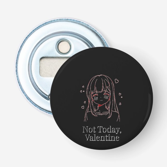 Not Today, Valentine  Bottle Opener (Front)