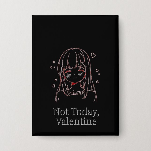 Not Today, Valentine  Button (Front)