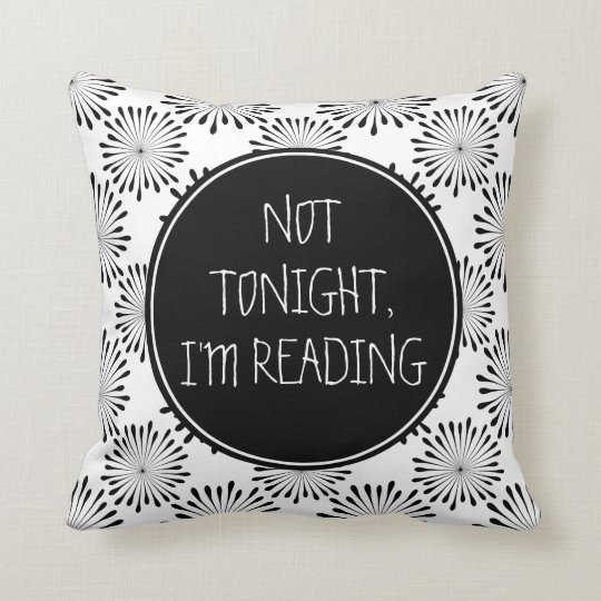 Not Tonight I M Reading Funny Throw Pillow Zazzle Com