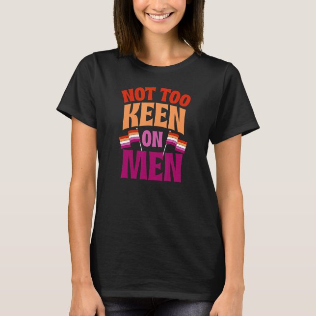 Not Too Keen On Men   Lesbian Pride Flag Aesthetic T-Shirt (Front)