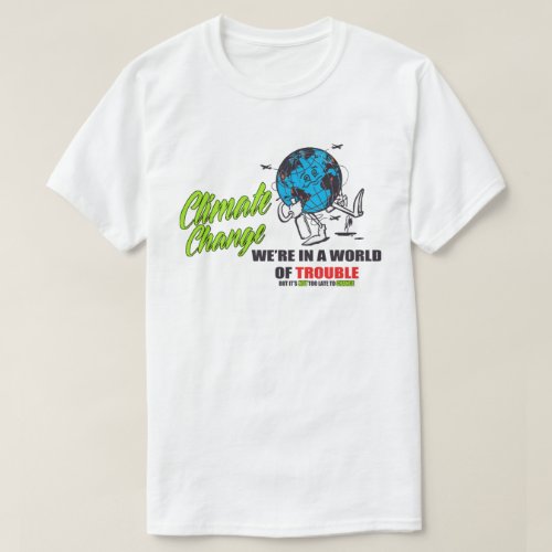 Not Too Late Earth Day T_Shirt