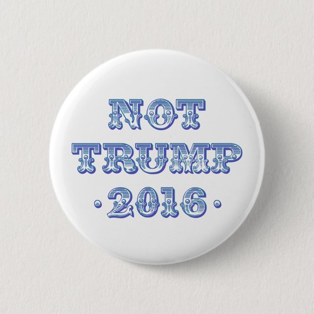 Not Trump 2016 Button (Front)